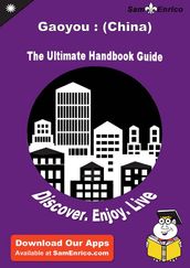 Ultimate Handbook Guide to Gaoyou : (China) Travel Guide
