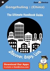 Ultimate Handbook Guide to Gongzhuling : (China) Travel Guide