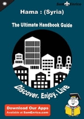 Ultimate Handbook Guide to Hama : (Syria) Travel Guide