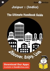 Ultimate Handbook Guide to Jaipur : (India) Travel Guide