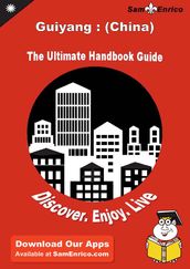 Ultimate Handbook Guide to Guiyang : (China) Travel Guide