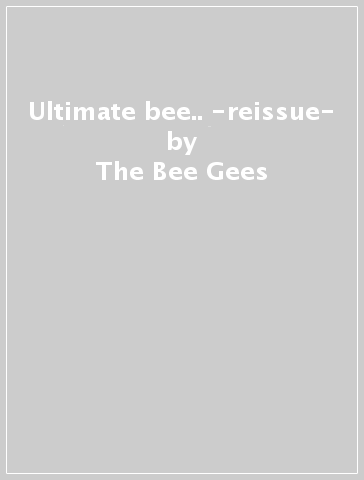 Ultimate bee.. -reissue- - The Bee Gees