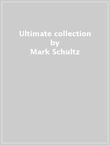 Ultimate collection - Mark Schultz