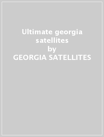 Ultimate georgia satellites - GEORGIA SATELLITES