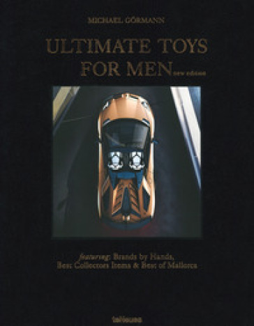 Ultimate toys for men. Ediz. inglese e tedesca - Michael Gormann