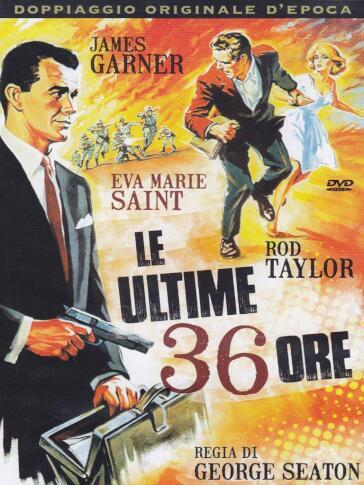 Ultime 36 Ore (Le) - George Seaton