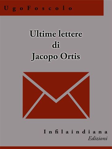 Ultime lettere di Jacopo Ortis - Ultime lettere di Jacopo Ortis