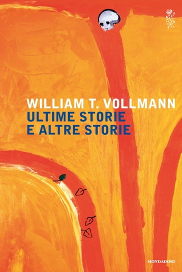 Ultime storie e altre storie - William Vollmann