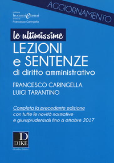 Ultimissime lezioni e sentenze di diritto amministrativo - Francesco Caringella - Luigi Tarantino