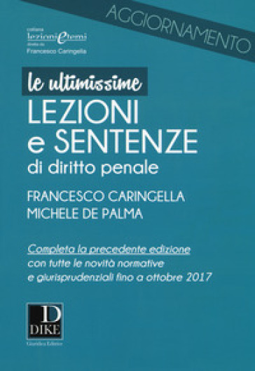 Ultimissime lezioni e sentenze di diritto penale - Francesco Caringella - Michele De Palma