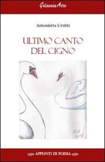 Ultimo canto del cigno - Antonietta Ursitti