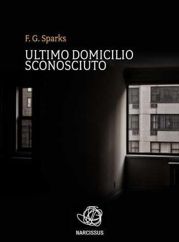 Ultimo domicilio sconosciuto - F. G. Sparks