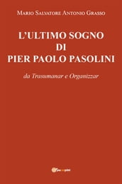 L Ultimo sogno di Pier Paolo Pasolini