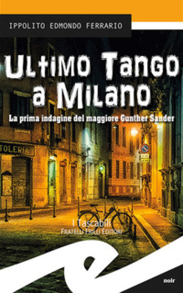 Ultimo tango a Milano. La prima indagine del maggiore Gunther Sander - Ippolito Edmondo Ferrario