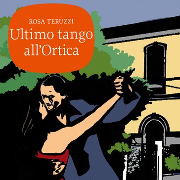 Ultimo tango all'Ortica - Rosa Teruzzi