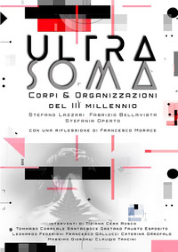 Ultrasoma. Corpi, ultracorpi, robot e organizzazioni del III millennio - Fabrizio Bellavista - Stefano Lazzari - Stefania Operto