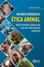 Uma Breve Introdução à Ética Animal: Desde as Questões Clássicas até o Que Vem Sendo Discutido Atualmente