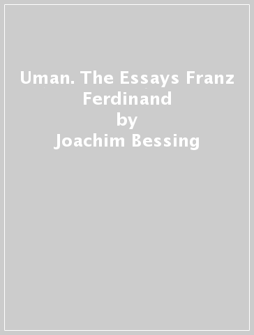 Uman. The Essays Franz Ferdinand - Joachim Bessing