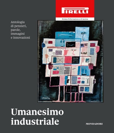 Umanesimo industriale - Philippe Daverio - Gian Arturo Ferrari - Andrea Zaghi