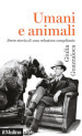 Umani e animali. Breve storia di una relazione complicata