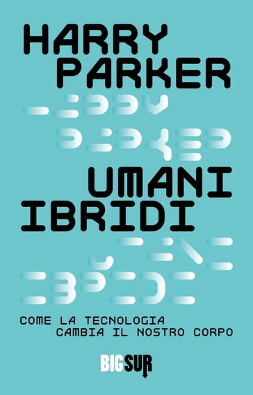 Umani ibridi - Harry Parker