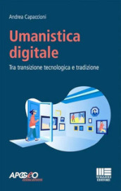 Umanistica digitale. Tra transizione tecnologica e tradizione