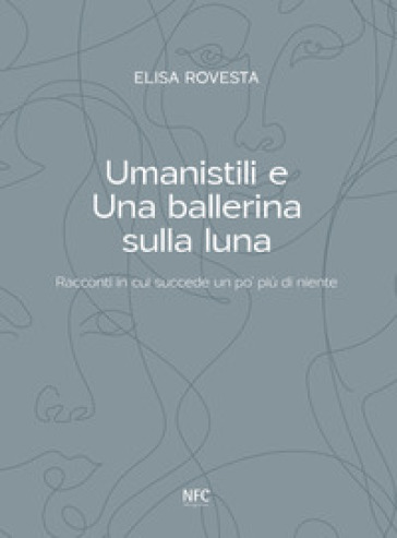 Umanistili e una ballerina sulla luna - Elisa Rovesta