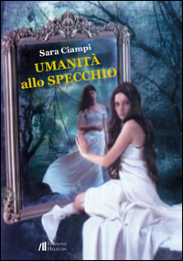 Umanità allo specchio - Sara Ciampi