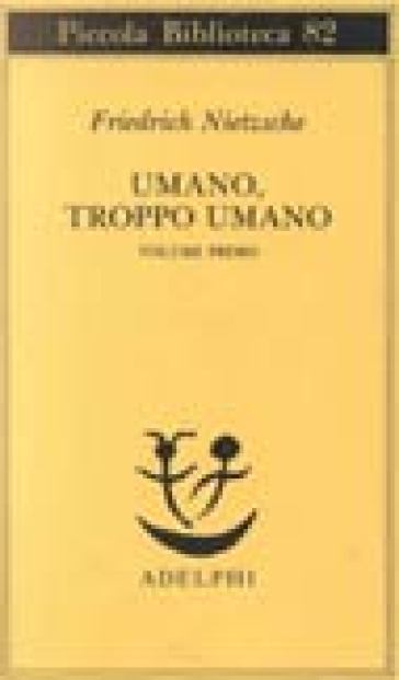 Umano, troppo umano. 1. - Friedrich Nietzsche