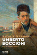 Umberto Boccioni. Vita di un sovversivo