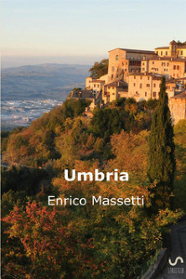 Umbria. Ediz. inglese - Enrico Massetti