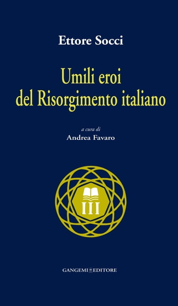 Umili eroi del Risorgimento italiano - Ettore Socci