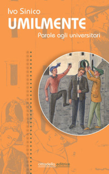 Umilmente. Parole agli universitari - Ivo Sinico