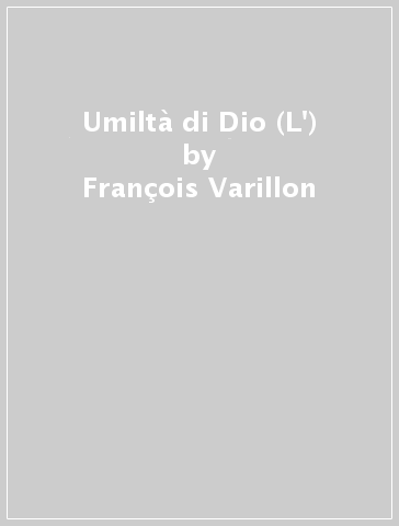 Umiltà di Dio (L') - François Varillon