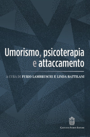 Umorismo, psicoterapia e attaccamento - Furio Lambruschi - Linda Battilani