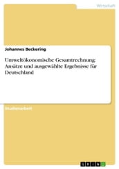 Umweltökonomische Gesamtrechnung: Ansätze und ausgewählte Ergebnisse für Deutschland