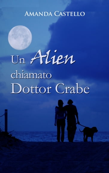 Un Alien chiamato Dr. Crabe - Amanda Castello