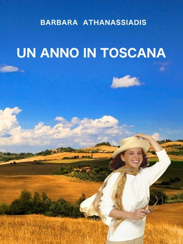 Un Anno In Toscana - Barbara Athanassiadis