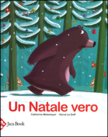 Un Natale vero. Ediz. a colori - Catherine Metzmeyer - Hervè Le Goff