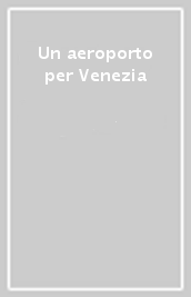 Un aeroporto per Venezia