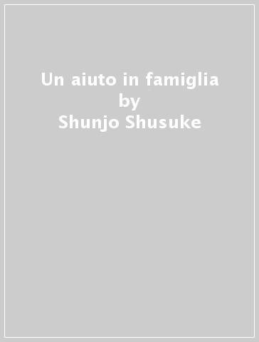 Un aiuto in famiglia - Shunjo Shusuke