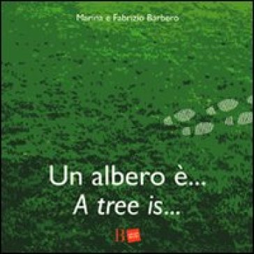 Un albero è... -A tree is... - Fabrizio Barbero - Marina Sutelli