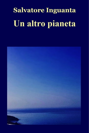 Un altro pianeta - Salvatore Inguanta
