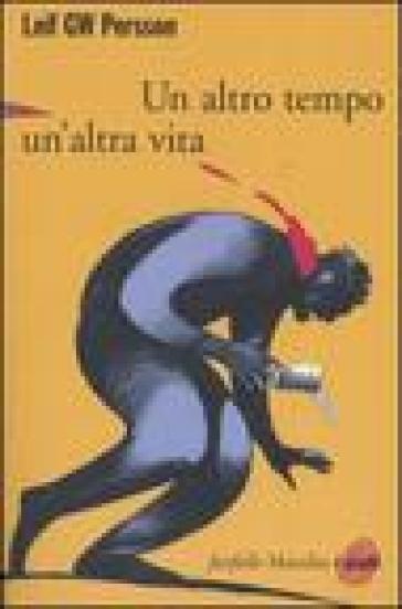 Un altro tempo, un'altra vita - Leif G.W. Persson