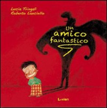 Un amico fantastico - Lucia Tringali - Roberto Lauciello