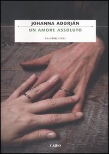 Un amore assoluto - Johanna Adorjan
