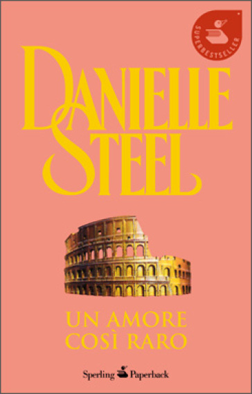 Un amore così raro - Danielle Steel