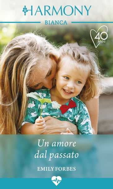 Un amore dal passato - Emily Forbes