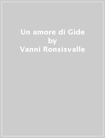 Un amore di Gide - Vanni Ronsisvalle