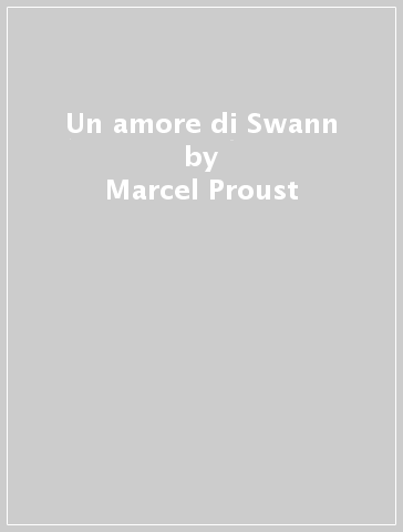 Un amore di Swann - Marcel Proust